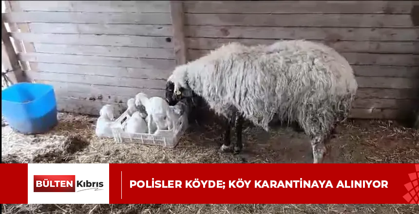 Polisler köyde; Köy karantinaya alınıyor