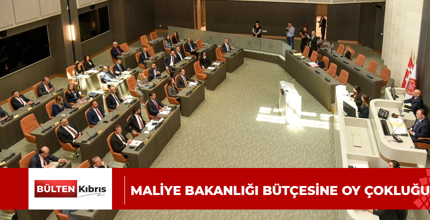Maliye Bakanlığı bütçesine oy çokluğu