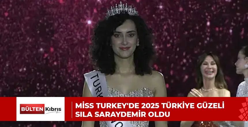 Miss Turkey’de 2025 Türkiye güzeli Sıla Saraydemir oldu