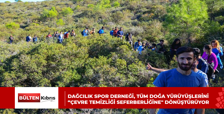 Dağcılık Spor Derneği, tüm doğa yürüyüşlerini “çevre temizliği seferberliğine” dönüştürüyor