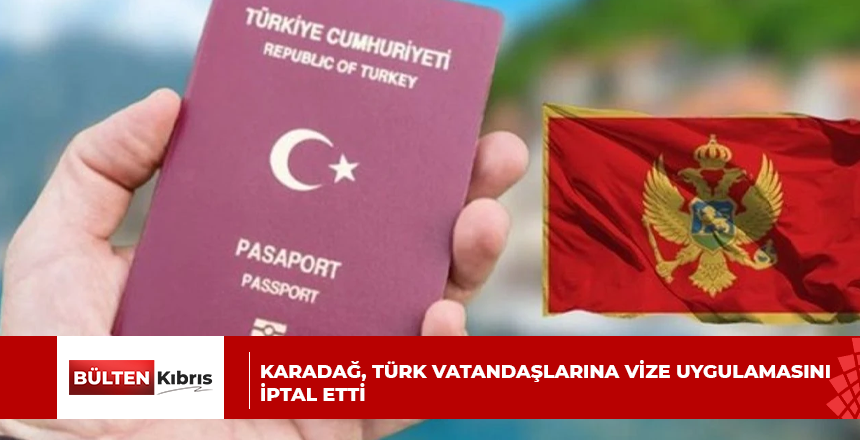 Karadağ, Türk vatandaşlarına vize uygulamasını iptal etti
