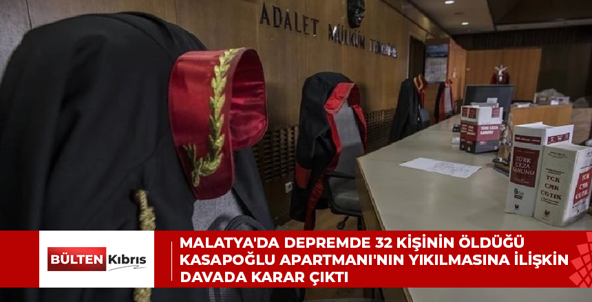 Malatya’da depremde 32 kişinin öldüğü Kasapoğlu Apartmanı’nın yıkılmasına ilişkin davada karar çıktı