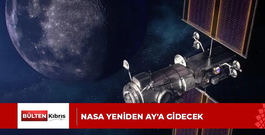 NASA YENİDEN AY’A GİDECEK