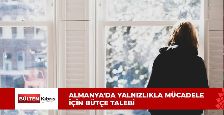 ALMANYA’DA YALNIZLIKLA MÜCADELE İÇİN BÜTÇE TALEBİ