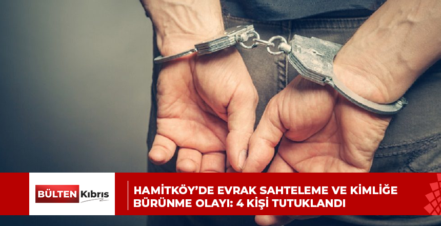 Hamitköy’de evrak sahteleme ve kimliğe bürünme olayı: 4 Kişi tutuklandı