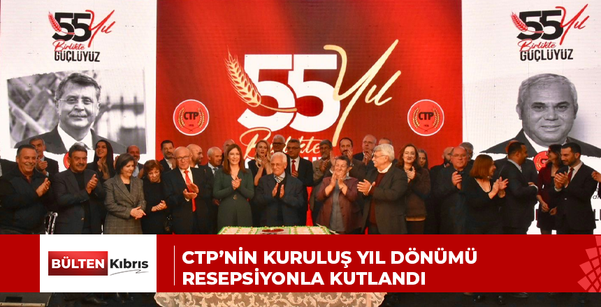 CTP’NİN KURULUŞ YIL DÖNÜMÜ RESEPSİYONLA KUTLANDI