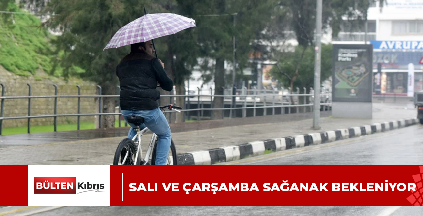 Salı ve çarşamba sağanak bekleniyor