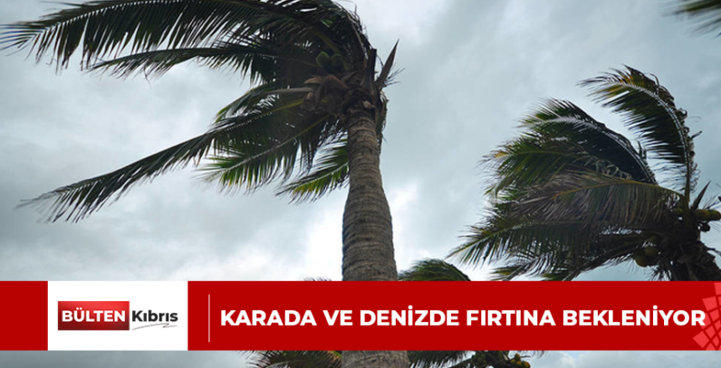 Karada ve denizde fırtına bekleniyor