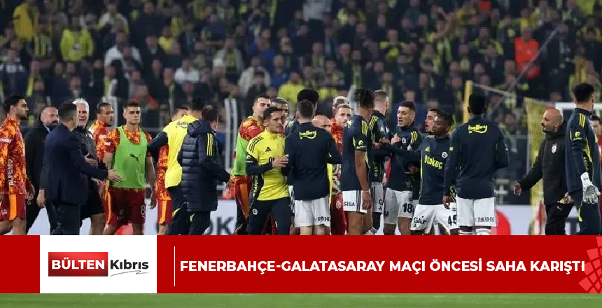 Fenerbahçe-Galatasaray maçı öncesi saha karıştı