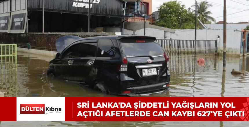SRİ LANKA’DA ŞİDDETLİ YAĞIŞLARIN YOL AÇTIĞI AFETLERDE CAN KAYBI 627’YE ÇIKTI