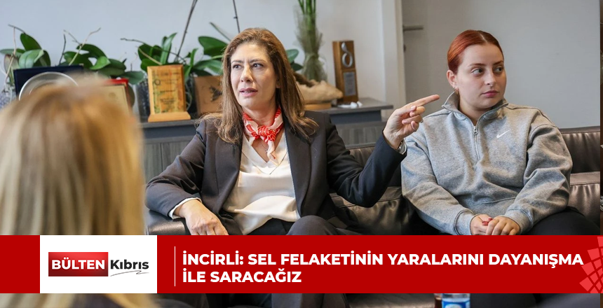 İncirli: Sel felaketinin yaralarını dayanışma ile saracağız