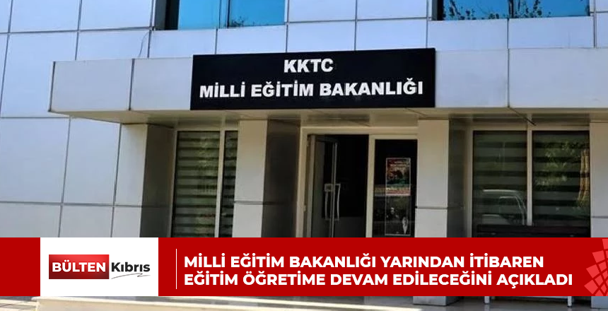 Milli Eğitim Bakanlığı yarından itibaren eğitim öğretime devam edileceğini açıkladı