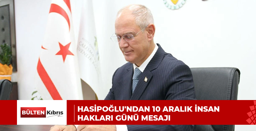 Hasipoğlu’ndan 10 Aralık İnsan Hakları Günü mesajı
