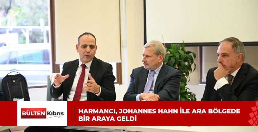 HARMANCI, JOHANNES HAHN İLE ARA BÖLGEDE BİR ARAYA GELDİ