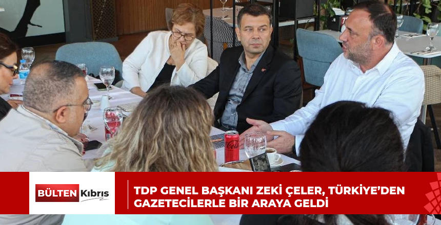 TDP Genel Başkanı Zeki Çeler, Türkiye’den gazetecilerle bir araya geldi