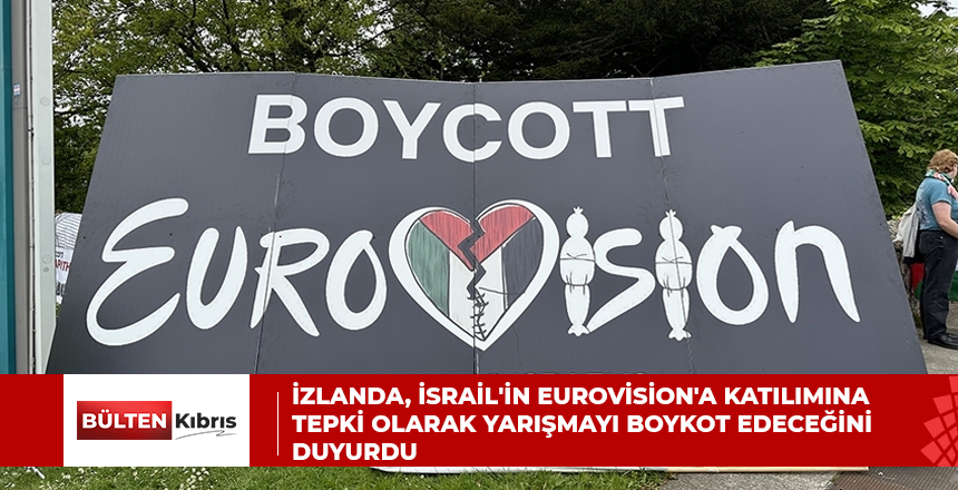 İzlanda, İsrail’in Eurovision’a katılımına tepki olarak yarışmayı boykot edeceğini duyurdu