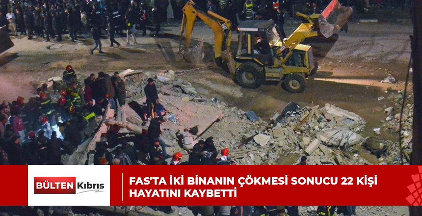 Fas’ta iki binanın çökmesi sonucu 22 kişi hayatını kaybetti
