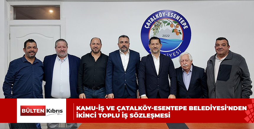 KAMU-İŞ VE ÇATALKÖY-ESENTEPE BELEDİYESİ’NDEN İKİNCİ TOPLU İŞ SÖZLEŞMESİ: “KAVGA DEĞİL, UZLAŞI KÜLTÜRÜ KAZANDI”
