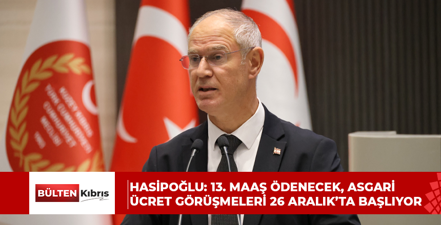 Hasipoğlu: 13. Maaş Ödenecek, Asgari Ücret Görüşmeleri 26 Aralık’ta Başlıyor