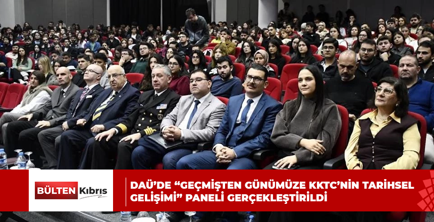 DAÜ’DE “GEÇMİŞTEN GÜNÜMÜZE KKTC’NİN TARİHSEL GELİŞİMİ” PANELİ GERÇEKLEŞTİRİLDİ