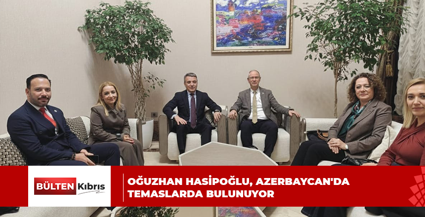 ÇALIŞMA VE SOSYAL GÜVENLİK BAKANI OĞUZHAN HASİPOĞLU, AZERBAYCAN’DA TEMASLARDA BULUNUYOR