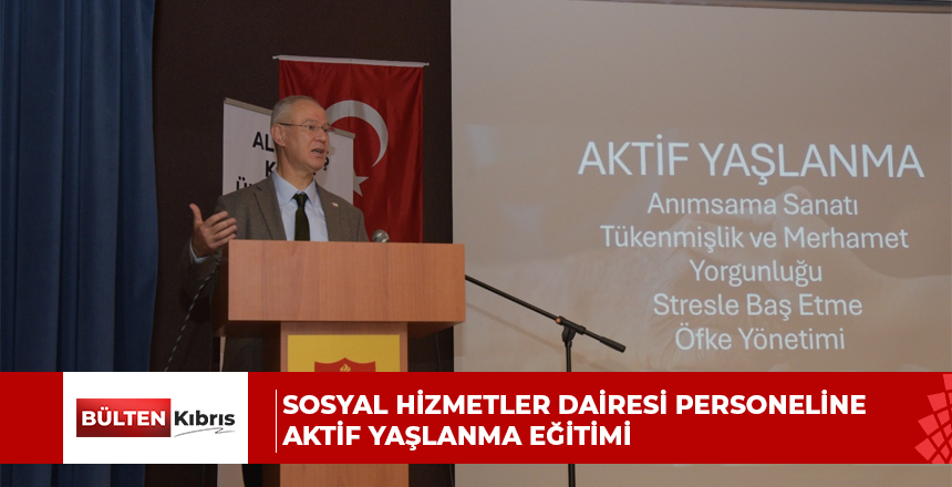 SOSYAL HİZMETLER DAİRESİ PERSONELİNE AKTİF YAŞLANMA EĞİTİMİ