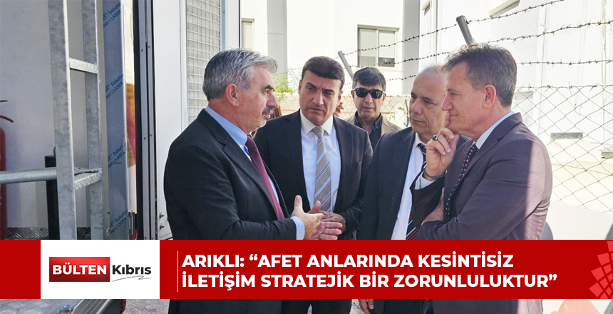 Arıklı: “Afet anlarında kesintisiz iletişim stratejik bir zorunluluktur”
