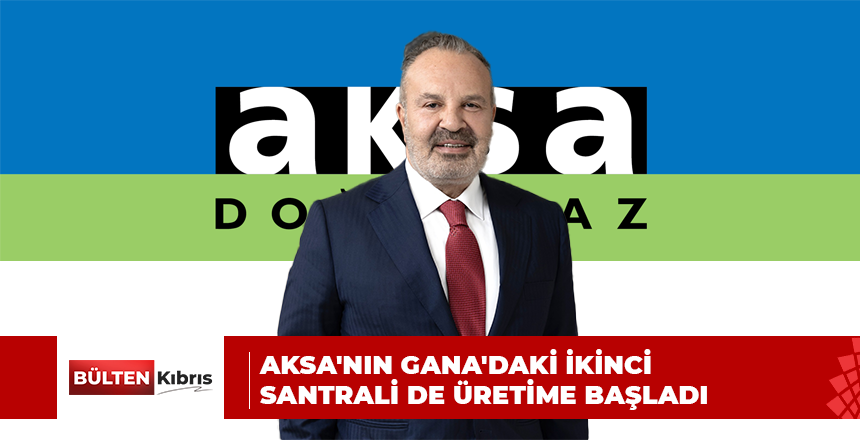 AKSA’NIN GANA’DAKİ İKİNCİ SANTRALİ DE ÜRETİME BAŞLADI