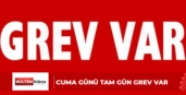 CUMA GÜNÜ TAM GÜN GREV VAR