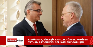 Erhürman, Birleşik Krallık Yüksek Komiseri Tatham ile “güncel gelişmeleri” görüştü