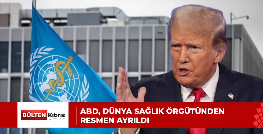 ABD, Dünya Sağlık Örgütünden resmen ayrıldı