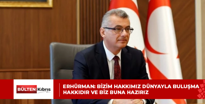 Erhürman: Bizim hakkımız dünyayla buluşma hakkıdır ve biz buna hazırız