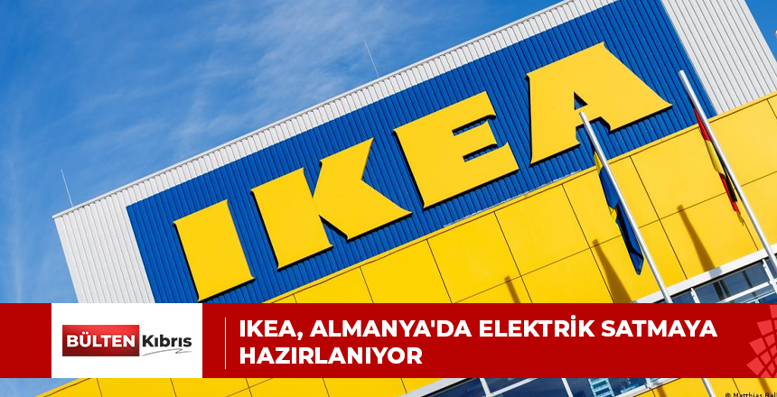 IKEA, ALMANYA’DA ELEKTRİK SATMAYA HAZIRLANIYOR
