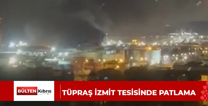 TÜPRAŞ İzmit tesisinde patlama