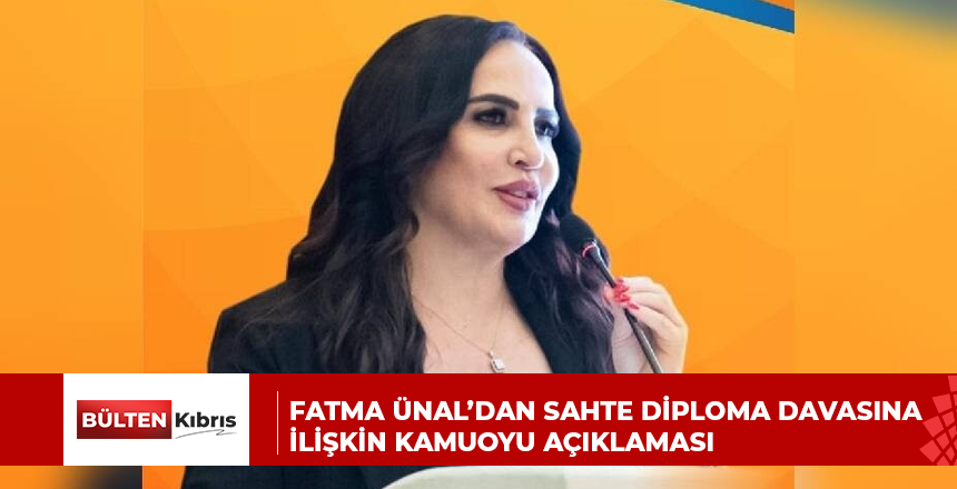 FATMA ÜNAL’DAN SAHTE DİPLOMA DAVASINA İLİŞKİN KAMUOYU AÇIKLAMASI