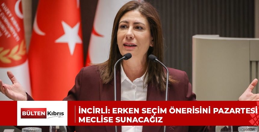 İNCİRLİ: ERKEN SEÇİM ÖNERİSİNİ PAZARTESİ MECLİSE SUNACAĞIZ