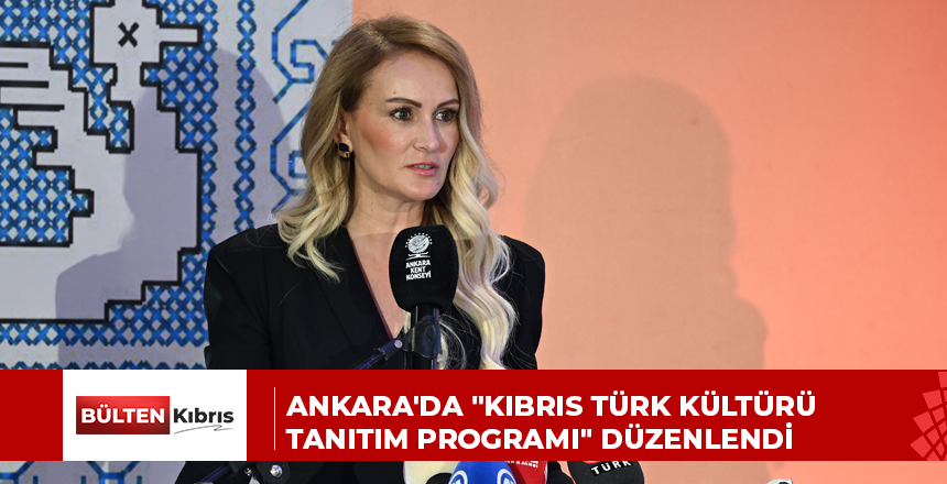 ANKARA’DA “KIBRIS TÜRK KÜLTÜRÜ TANITIM PROGRAMI” DÜZENLENDİ