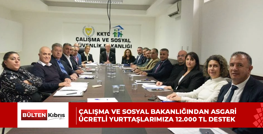 ÇALIŞMA VE SOSYAL BAKANLIĞINDAN  ASGARİ ÜCRETLİ YURTTAŞLARIMIZA 12.000 TL DESTEK