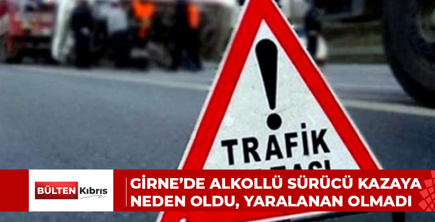 Girne’de alkollü sürücü kazaya neden oldu, yaralanan olmadı