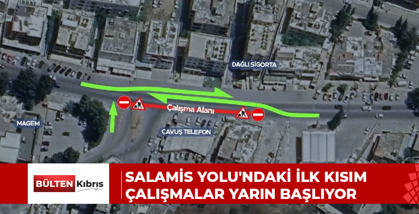 Salamis Yolu’ndaki ilk kısım çalışmalar yarın başlıyor