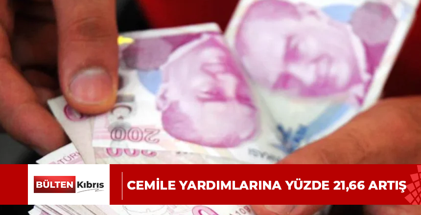 CEMİLE YARDIMLARINA YÜZDE 21,66 ARTIŞ