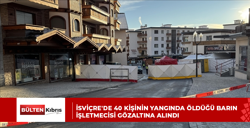 İsviçre’de 40 kişinin yangında öldüğü barın işletmecisi gözaltına alındı