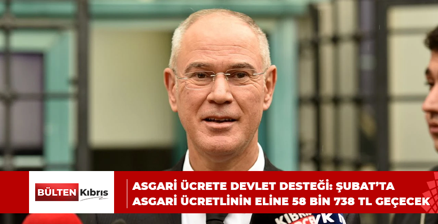ASGARİ ÜCRETE DEVLET DESTEĞİ: ŞUBAT’TA ASGARİ ÜCRETLİNİN ELİNE 58 BİN 738 TL GEÇECEK