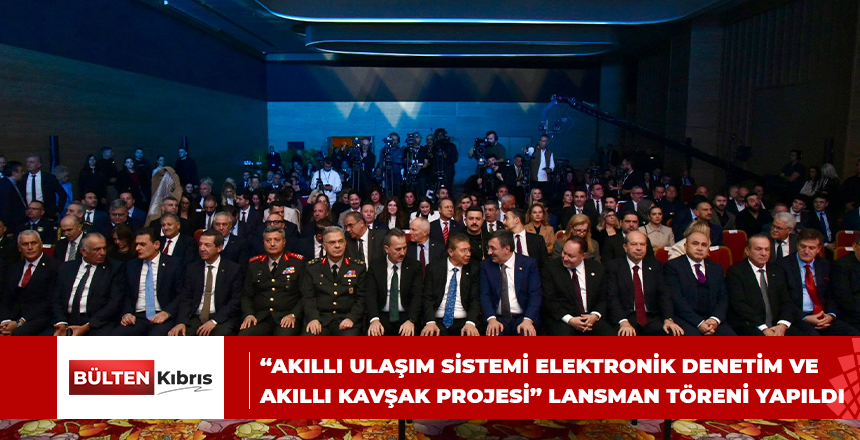 “AKILLI ULAŞIM SİSTEMİ ELEKTRONİK DENETİM VE AKILLI KAVŞAK PROJESİ” LANSMAN TÖRENİ YAPILDI
