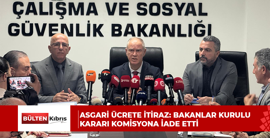 Asgari Ücrete İtiraz: Bakanlar Kurulu Kararı Komisyona İade Etti