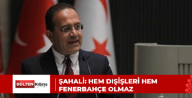 ŞAHALİ: HEM DIŞİŞLERİ HEM FENERBAHÇE OLMAZ