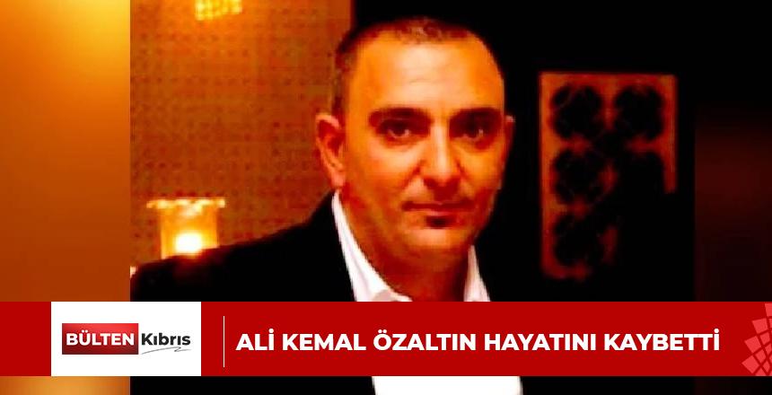 Ali Kemal Özaltın hayatını kaybetti