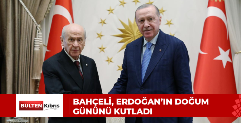 Bahçeli, Erdoğan’ın doğum gününü kutladı