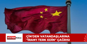 Çin’den vatandaşlarına “İran’ı terk edin” çağrısı