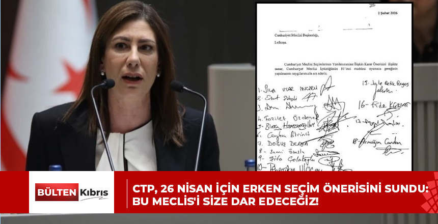 CTP, 26 Nisan için erken seçim önerisini sundu: Bu Meclis’i size dar edeceğiz!